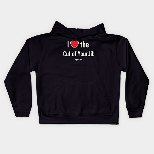 I Love the Cut of Your Jib! Kids Hoodie by Speakcies